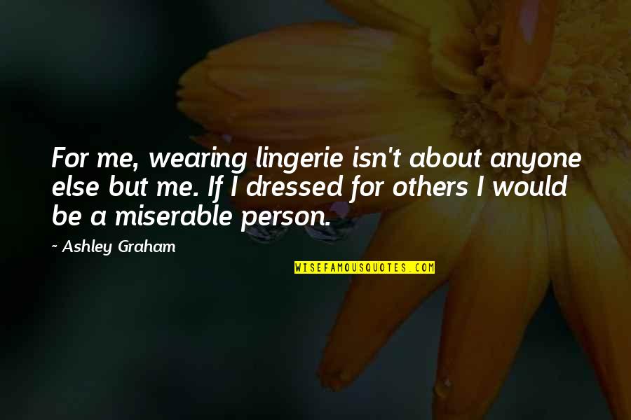 Gates Of Inner Bliss Quotes By Ashley Graham: For me, wearing lingerie isn't about anyone else Gates Of Inner Bliss Quotes By Ashley Graham: For me, wearing lingerie isn't about anyone else