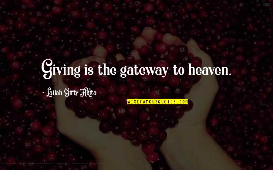 Gateway To Heaven Quotes By Lailah Gifty Akita: Giving is the gateway to heaven.