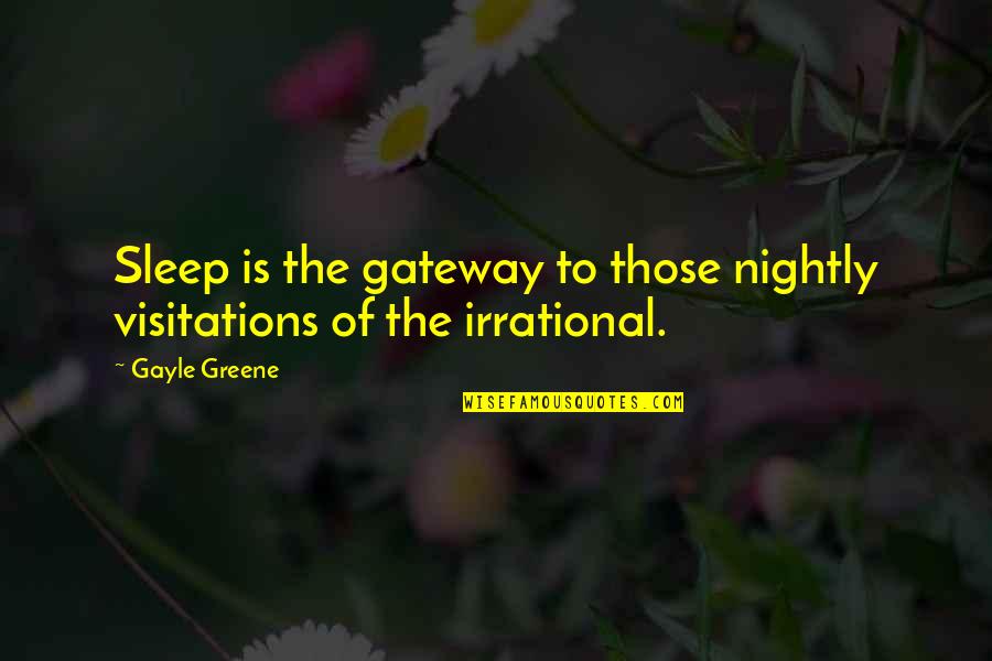 Gateways Quotes By Gayle Greene: Sleep is the gateway to those nightly visitations