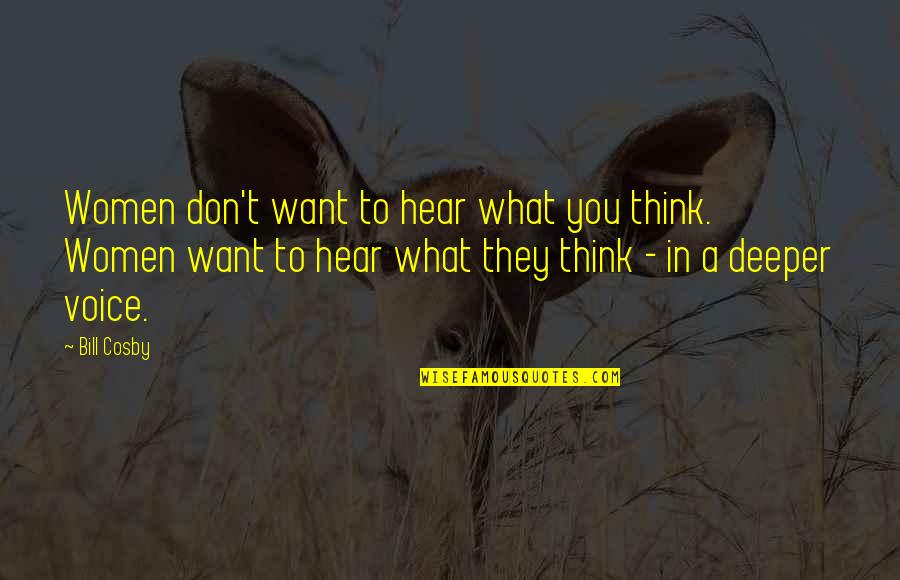 Gather Memories Quotes By Bill Cosby: Women don't want to hear what you think. Gather Memories Quotes By Bill Cosby: Women don't want to hear what you think.