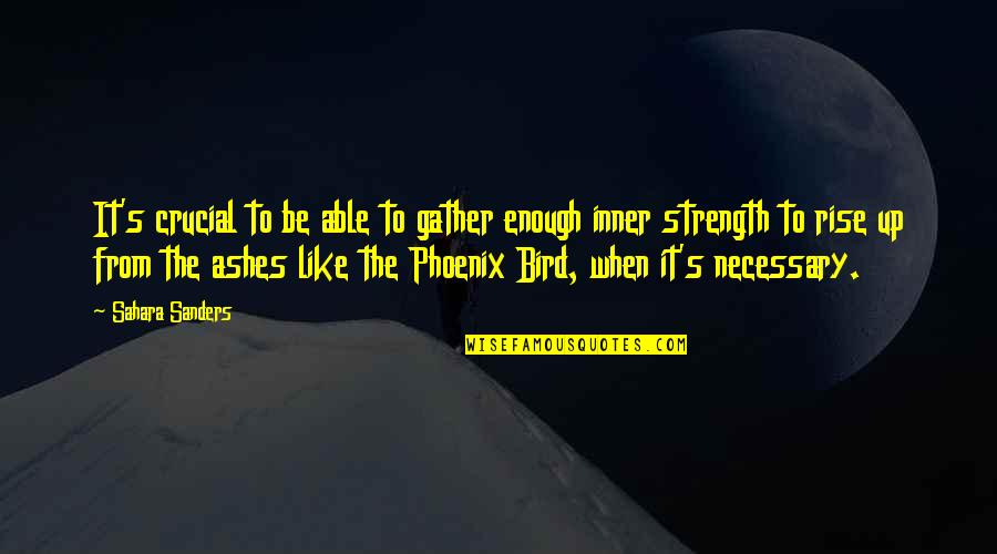 Gather Strength Quotes By Sahara Sanders: It's crucial to be able to gather enough Gather Strength Quotes By Sahara Sanders: It's crucial to be able to gather enough