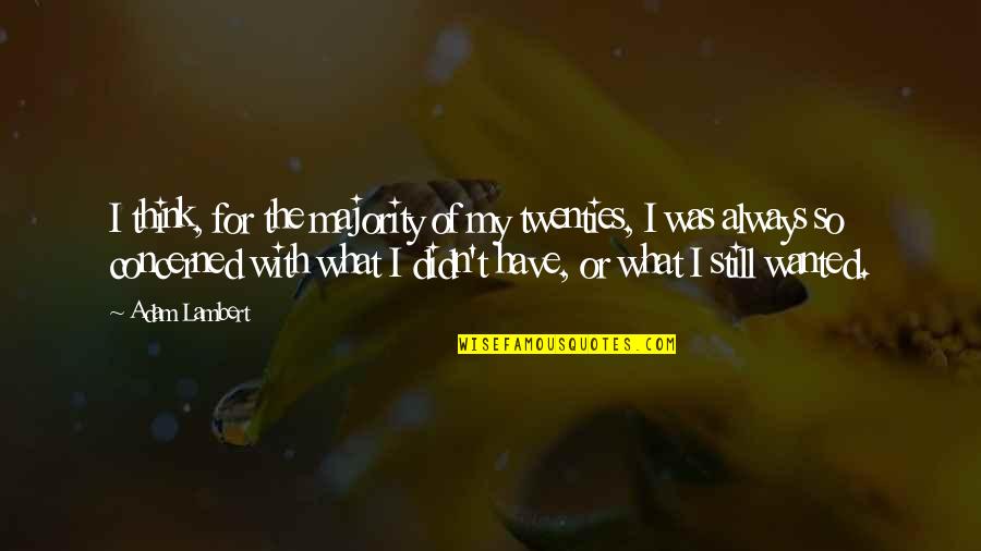Gather Together Games Card Quotes By Adam Lambert: I think, for the majority of my twenties, Gather Together Games Card Quotes By Adam Lambert: I think, for the majority of my twenties,