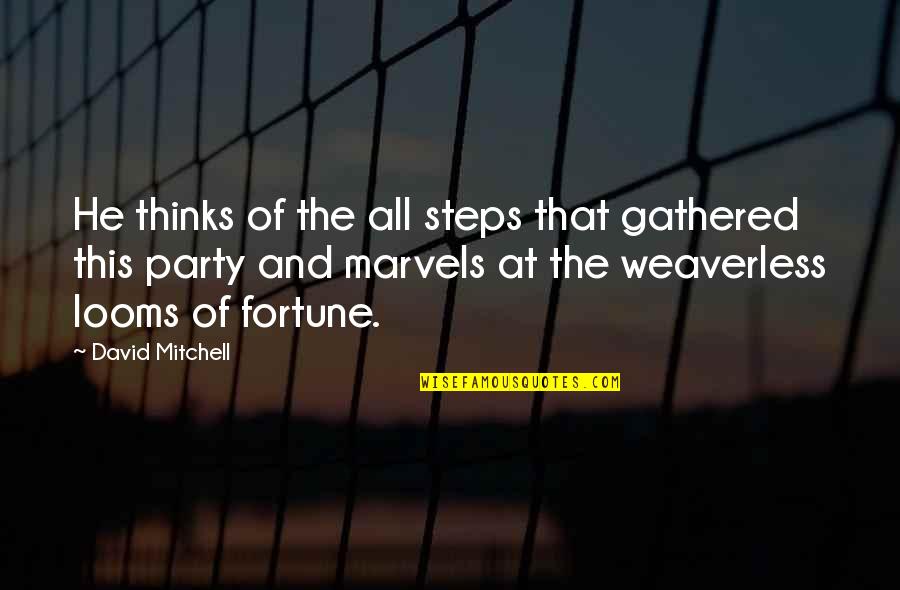 Gathered Quotes By David Mitchell: He thinks of the all steps that gathered Gathered Quotes By David Mitchell: He thinks of the all steps that gathered
