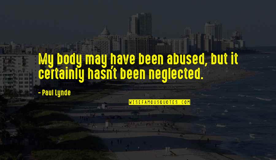 Gatherer Magic Quotes By Paul Lynde: My body may have been abused, but it