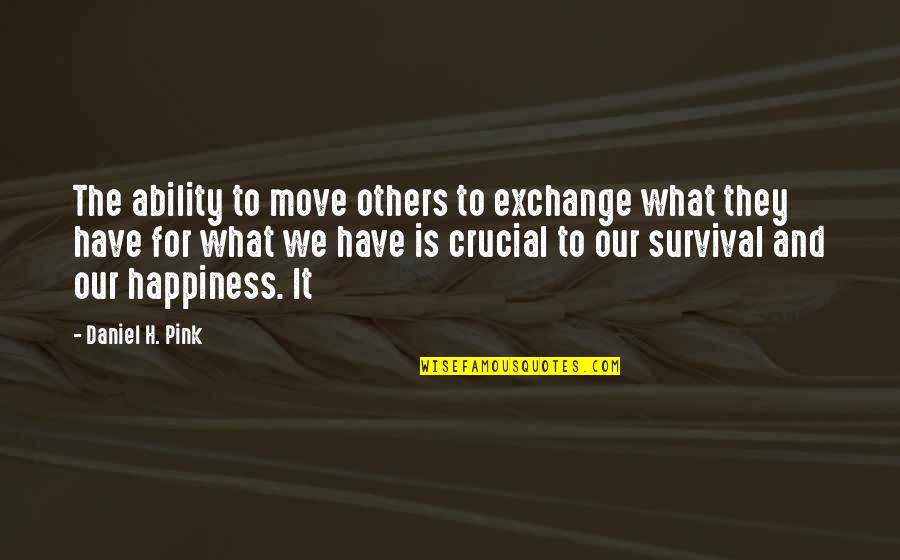 Gathering Blue Quotes By Daniel H. Pink: The ability to move others to exchange what