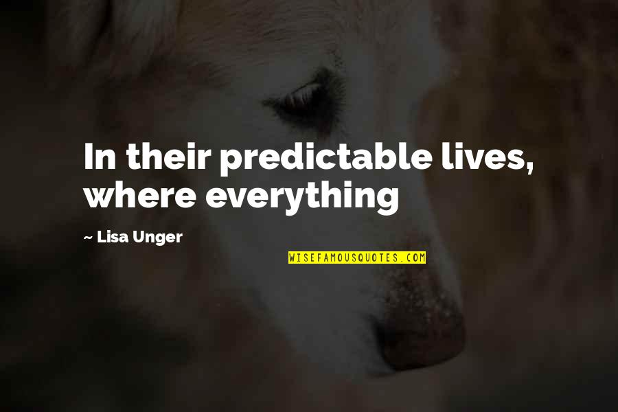 Gathering Of Israel Lds Quotes By Lisa Unger: In their predictable lives, where everything Gathering Of Israel Lds Quotes By Lisa Unger: In their predictable lives, where everything