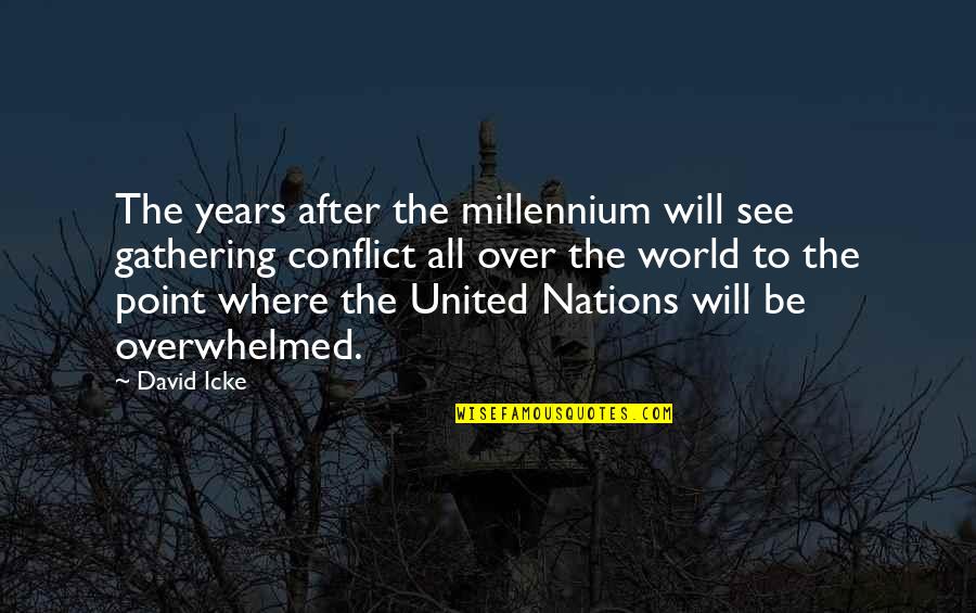 Gathering Quotes By David Icke: The years after the millennium will see gathering