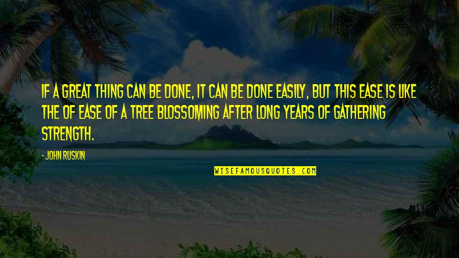 Gathering Quotes By John Ruskin: If a great thing can be done, it
