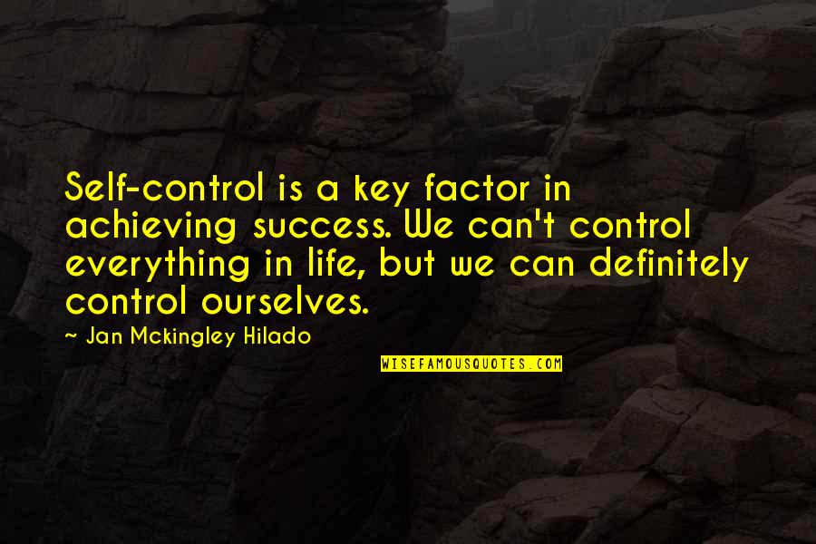 Gathering Together Quotes By Jan Mckingley Hilado: Self-control is a key factor in achieving success.
