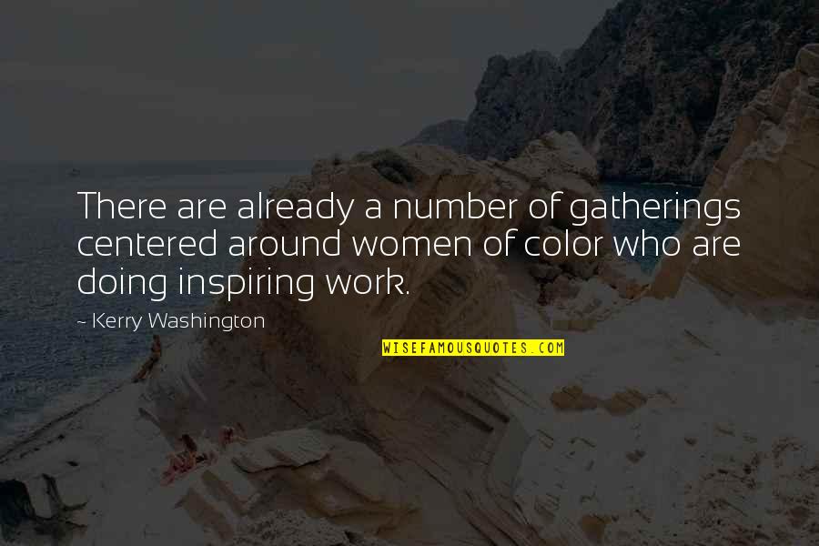 Gatherings Quotes By Kerry Washington: There are already a number of gatherings centered