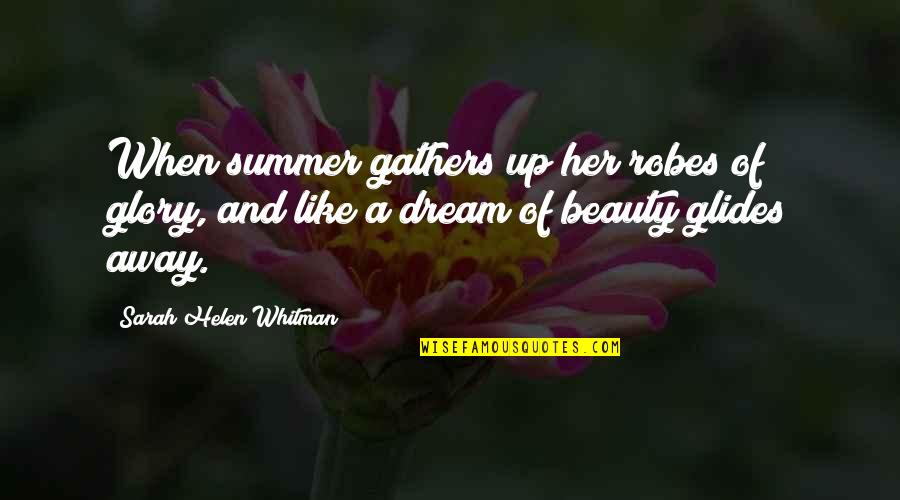 Gathers Quotes By Sarah Helen Whitman: When summer gathers up her robes of glory,