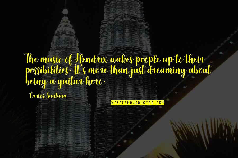Gatherum Quotes By Carlos Santana: The music of Hendrix wakes people up to