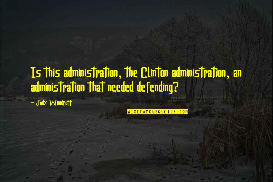 Gatillo De Un Quotes By Judy Woodruff: Is this administration, the Clinton administration, an administration Gatillo De Un Quotes By Judy Woodruff: Is this administration, the Clinton administration, an administration