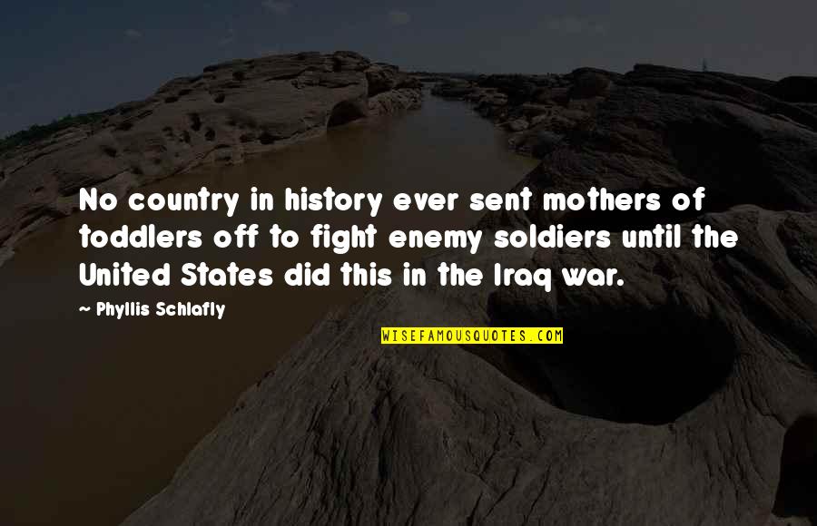 Gatinhos Fofos Quotes By Phyllis Schlafly: No country in history ever sent mothers of Gatinhos Fofos Quotes By Phyllis Schlafly: No country in history ever sent mothers of