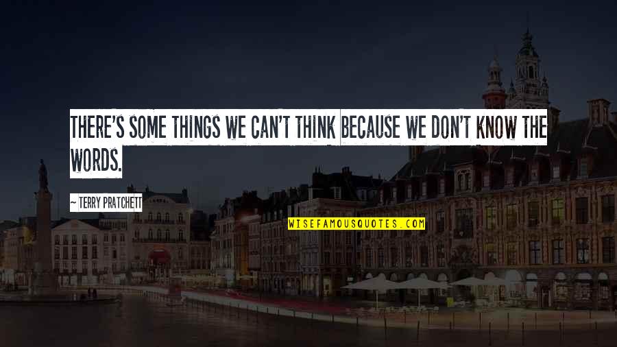Gatinhos Fofos Quotes By Terry Pratchett: There's some things we can't think because we Gatinhos Fofos Quotes By Terry Pratchett: There's some things we can't think because we