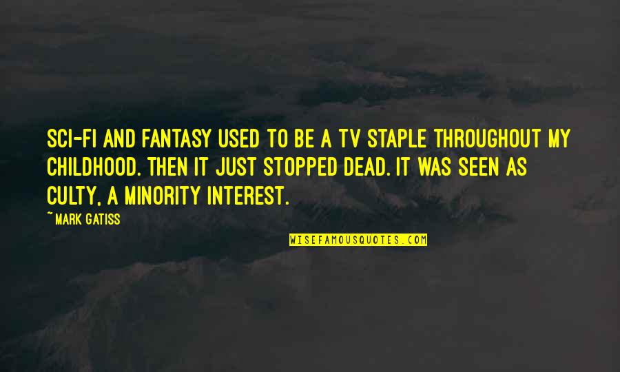 Gatiss Mark Quotes By Mark Gatiss: Sci-fi and fantasy used to be a TV Gatiss Mark Quotes By Mark Gatiss: Sci-fi and fantasy used to be a TV