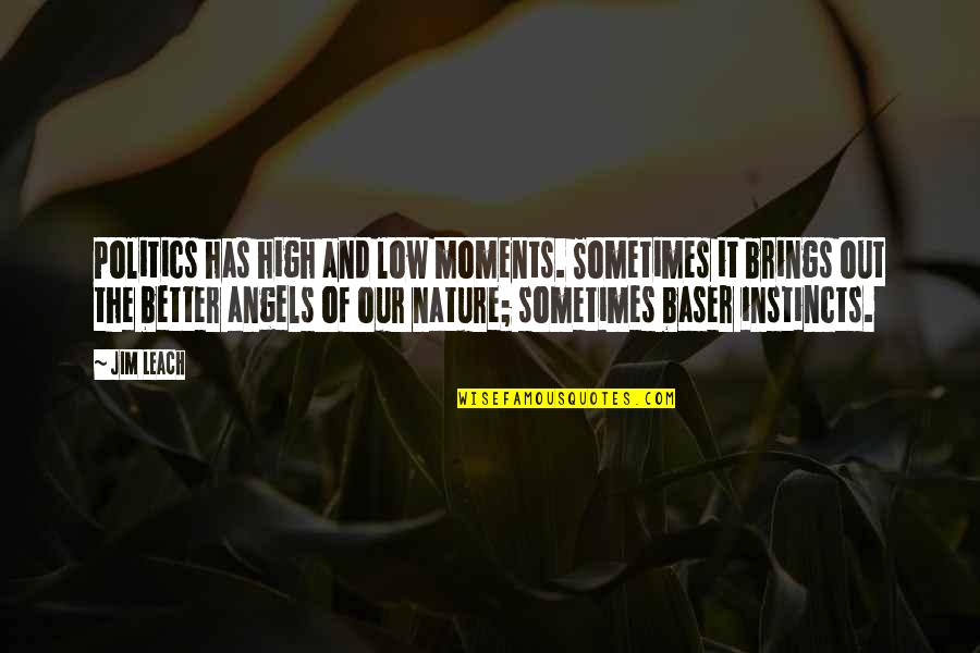 Gatiss Sherlock Quotes By Jim Leach: Politics has high and low moments. Sometimes it Gatiss Sherlock Quotes By Jim Leach: Politics has high and low moments. Sometimes it
