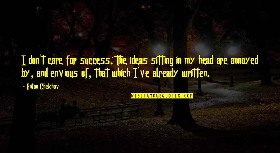 Gatito Triste Quotes By Anton Chekhov: I don't care for success. The ideas sitting Gatito Triste Quotes By Anton Chekhov: I don't care for success. The ideas sitting