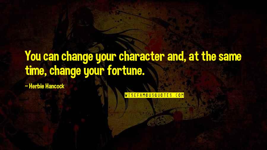 Gator 1976 Quotes By Herbie Hancock: You can change your character and, at the