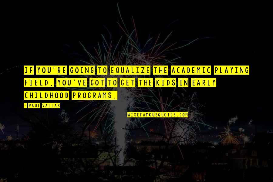 Gatorade Movie Quote Quotes By Paul Vallas: If you're going to equalize the academic playing Gatorade Movie Quote Quotes By Paul Vallas: If you're going to equalize the academic playing
