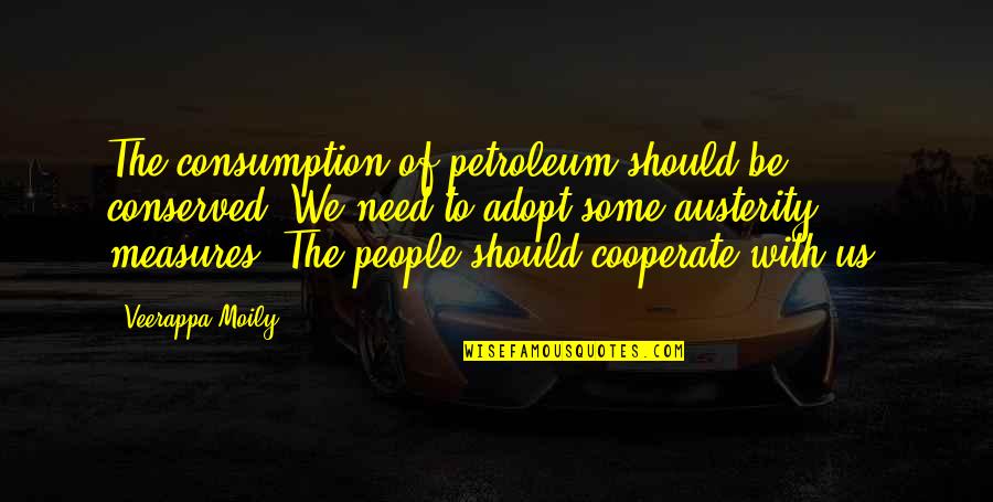 Gatsby And Tom Quotes By Veerappa Moily: The consumption of petroleum should be conserved. We