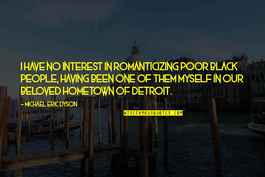 Gatsby Believed In The Green Light Quotes By Michael Eric Dyson: I have no interest in romanticizing poor black