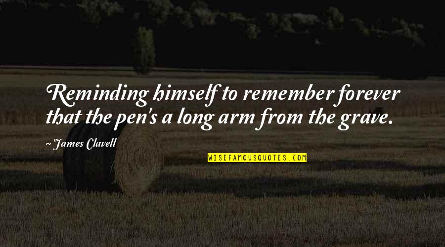 Gatsby Blinded By Love Quotes By James Clavell: Reminding himself to remember forever that the pen's