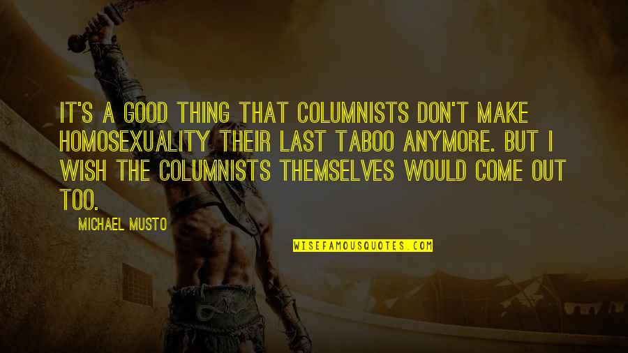 Gatsby Chapter 8 Quotes By Michael Musto: It's a good thing that columnists don't make