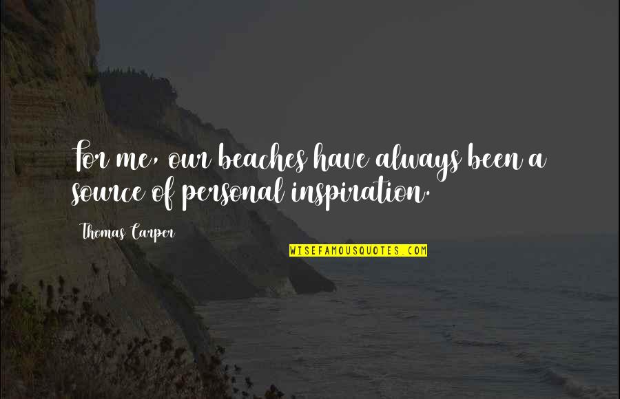 Gatsby Facade Quotes By Thomas Carper: For me, our beaches have always been a