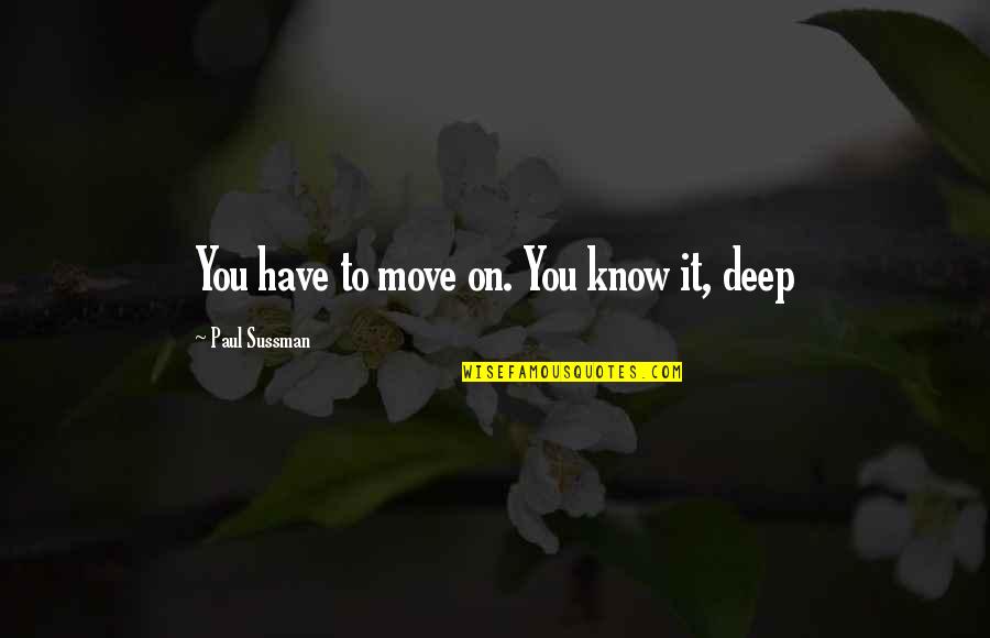 Gatsby Hopeless Romantic Quotes By Paul Sussman: You have to move on. You know it,