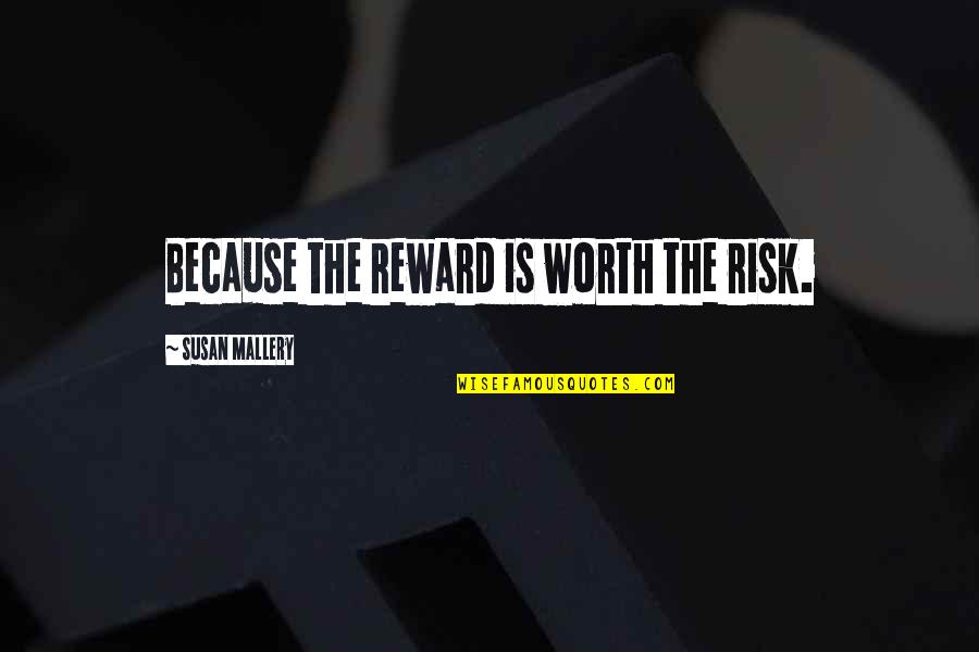 Gatsby Illegal Quotes By Susan Mallery: Because the reward is worth the risk.