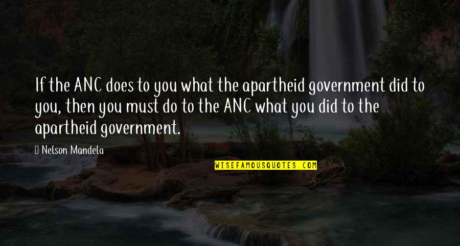 Gatsby Illusion Vs Reality Quotes By Nelson Mandela: If the ANC does to you what the