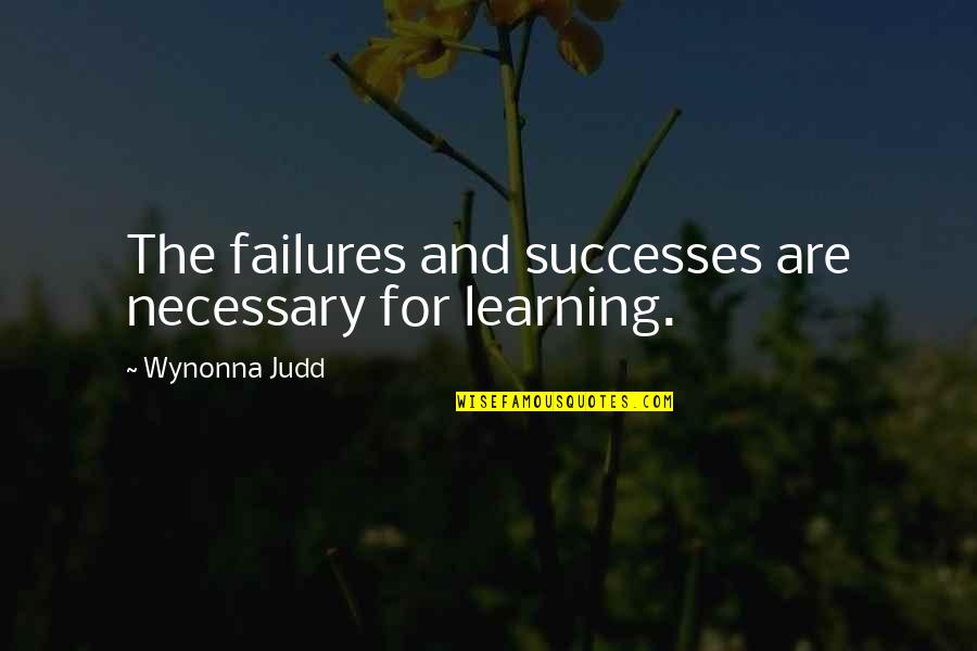 Gatsby Lying Quotes By Wynonna Judd: The failures and successes are necessary for learning.
