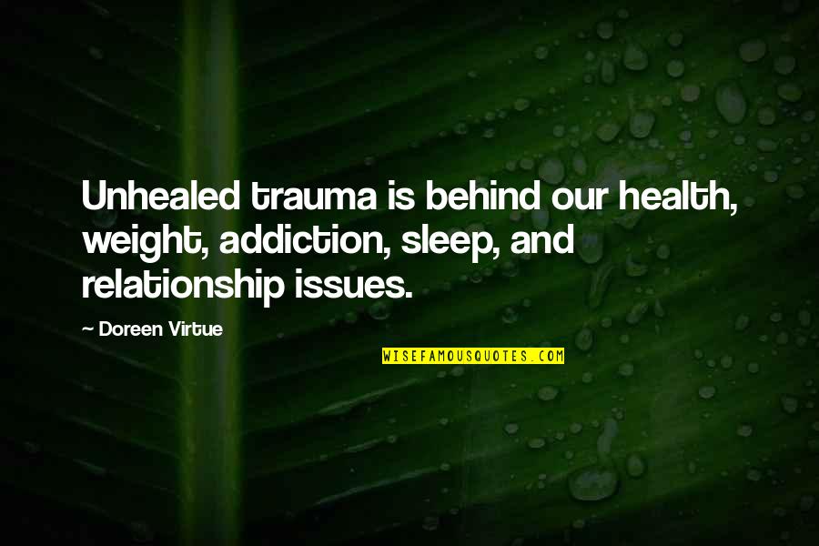 Gatsby Motivation Quotes By Doreen Virtue: Unhealed trauma is behind our health, weight, addiction,