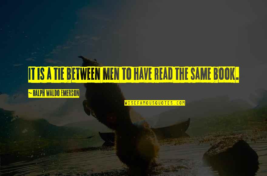 Gatsby Motivation Quotes By Ralph Waldo Emerson: It is a tie between men to have