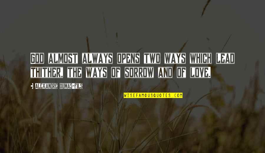 Gatsby's Car Quotes By Alexandre Dumas-fils: God almost always opens two ways which lead