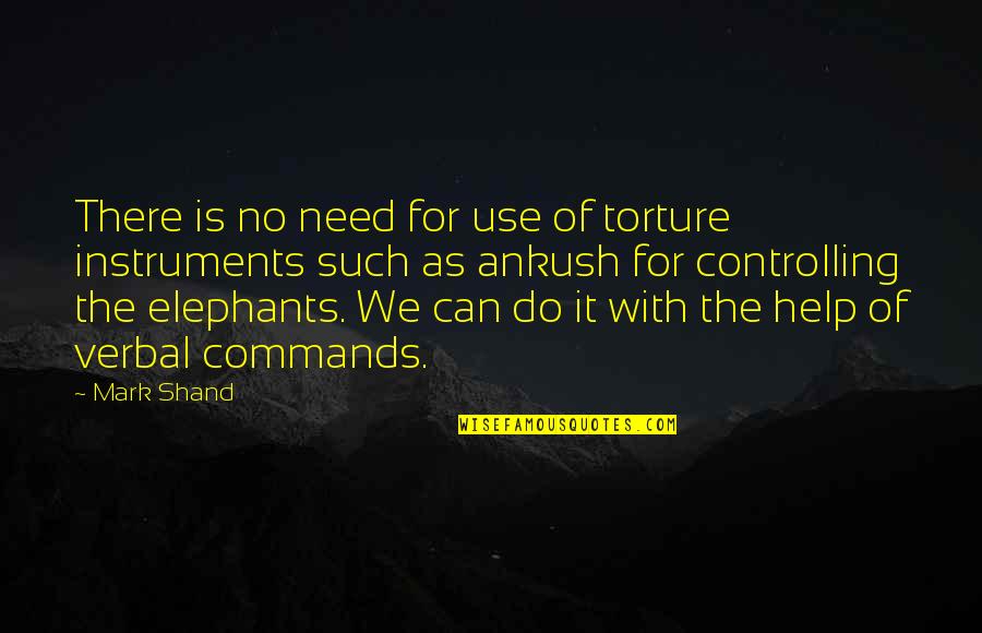 Gatsby's Career Quotes By Mark Shand: There is no need for use of torture Gatsby's Career Quotes By Mark Shand: There is no need for use of torture