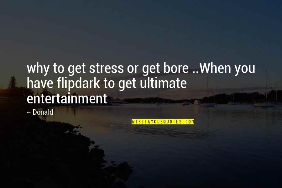 Gatsbys Character Quotes By Donald: why to get stress or get bore ..When