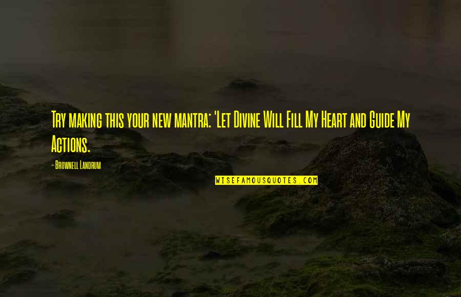 Gatsbys House Quote Quotes By Brownell Landrum: Try making this your new mantra: 'Let Divine Gatsbys House Quote Quotes By Brownell Landrum: Try making this your new mantra: 'Let Divine