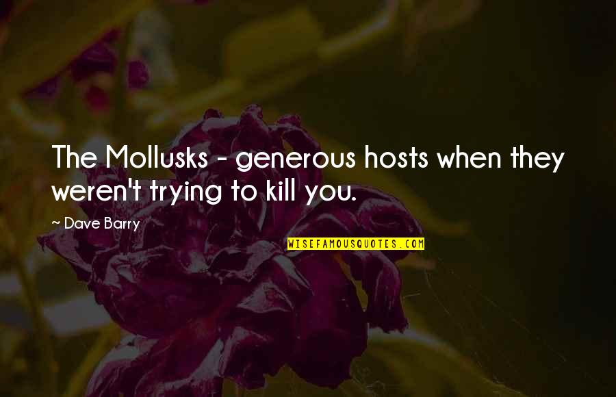 Gatsby's Illegal Business Quotes By Dave Barry: The Mollusks - generous hosts when they weren't