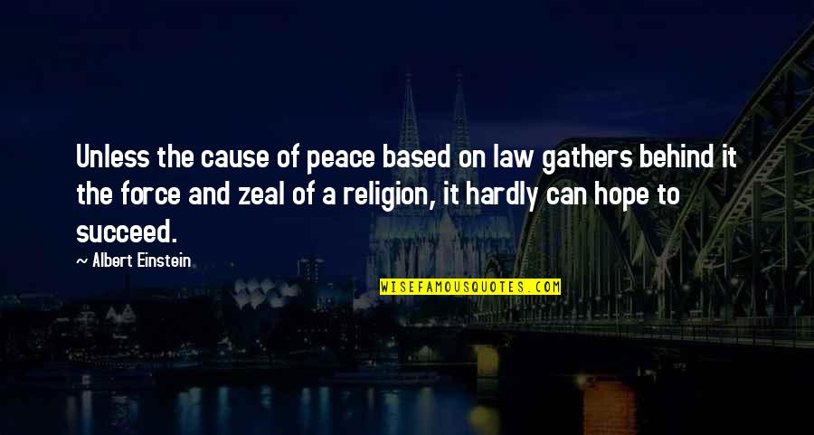 Gatsby's Past Quotes By Albert Einstein: Unless the cause of peace based on law Gatsby's Past Quotes By Albert Einstein: Unless the cause of peace based on law