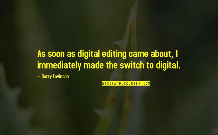 Gatson Training Quotes By Barry Levinson: As soon as digital editing came about, I