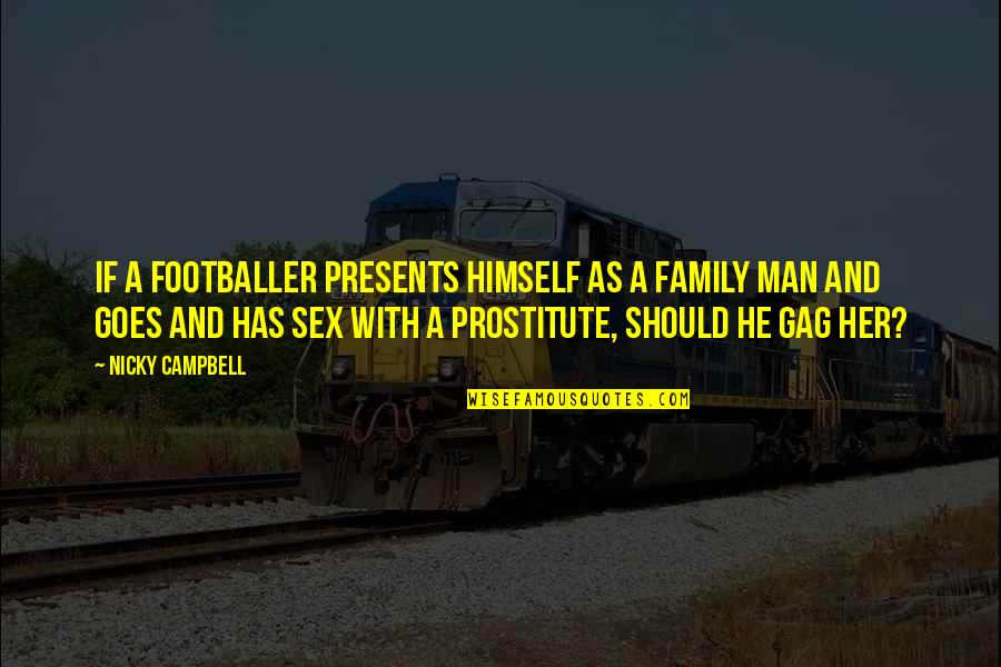 Gattaca Vincent And Jerome Quotes By Nicky Campbell: If a footballer presents himself as a family Gattaca Vincent And Jerome Quotes By Nicky Campbell: If a footballer presents himself as a family
