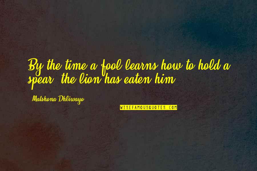 Gatterman Koch Quotes By Matshona Dhliwayo: By the time a fool learns how to Gatterman Koch Quotes By Matshona Dhliwayo: By the time a fool learns how to
