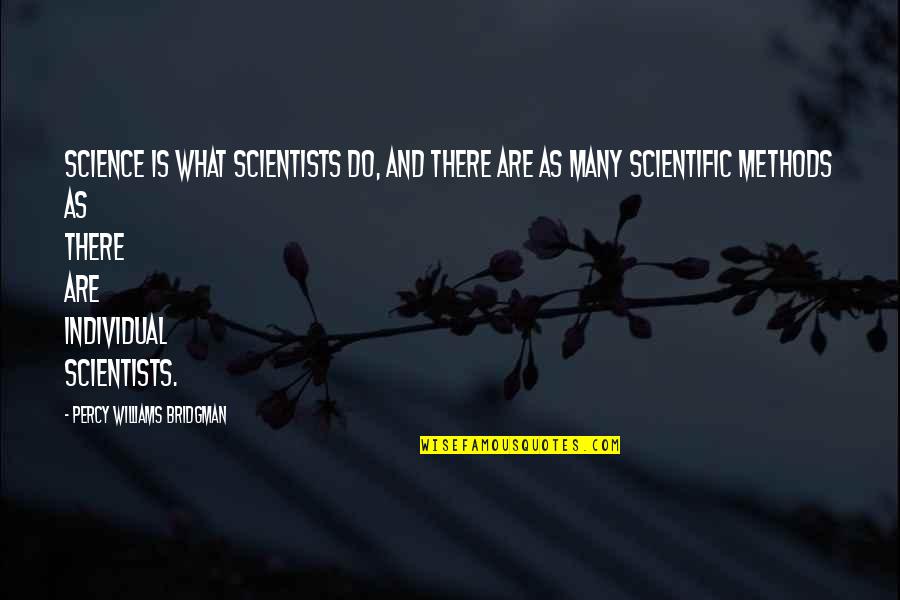 Gattermann Quotes By Percy Williams Bridgman: Science is what scientists do, and there are Gattermann Quotes By Percy Williams Bridgman: Science is what scientists do, and there are