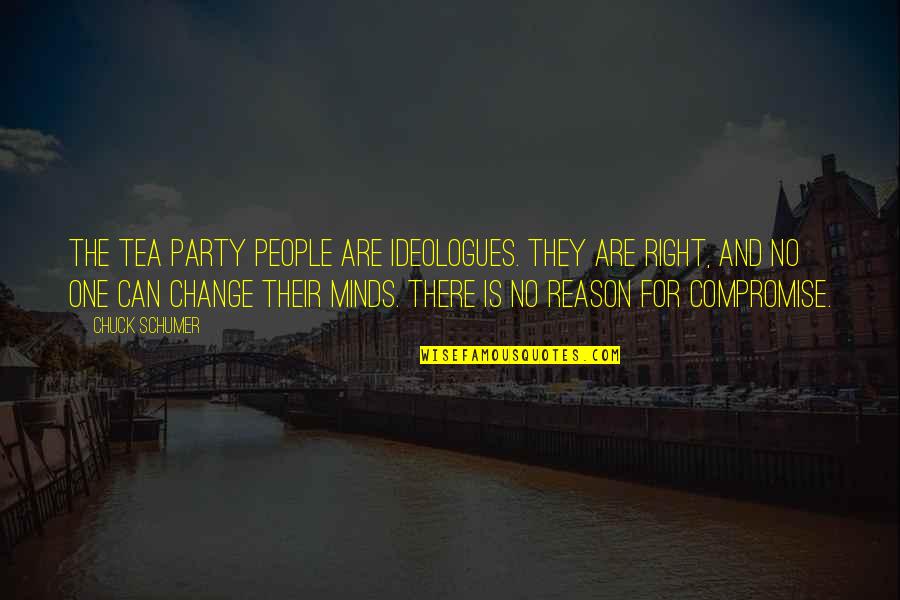 Gattermann Reaction Quotes By Chuck Schumer: The Tea Party people are ideologues. They are