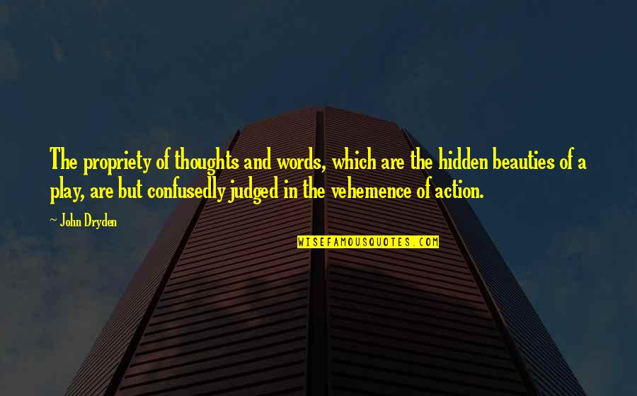 Gattozzi Quotes By John Dryden: The propriety of thoughts and words, which are Gattozzi Quotes By John Dryden: The propriety of thoughts and words, which are