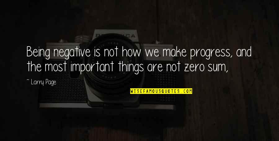 Gattuso Music Quotes By Larry Page: Being negative is not how we make progress, Gattuso Music Quotes By Larry Page: Being negative is not how we make progress,