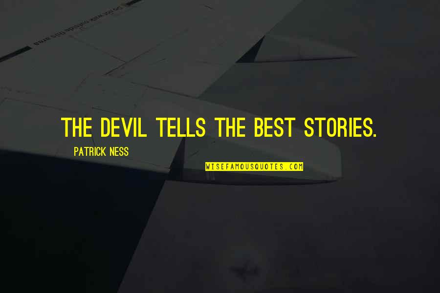 Gatumia Karogi Quotes By Patrick Ness: The devil tells the best stories.