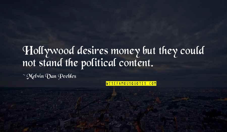 Gatunek Kaczki Quotes By Melvin Van Peebles: Hollywood desires money but they could not stand Gatunek Kaczki Quotes By Melvin Van Peebles: Hollywood desires money but they could not stand